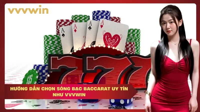 vvvwin Hướng Dẫn Chọn Sòng Bạc Baccarat Uy Tín Như VVVWIN
