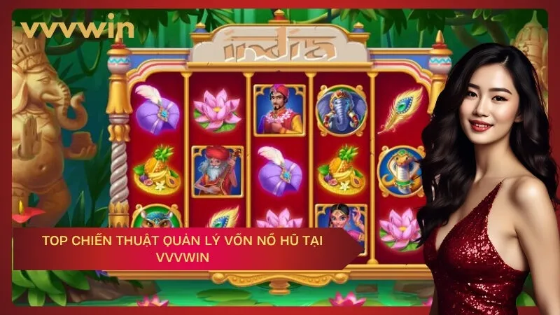 Top chiến thuật quản lý vốn nổ hũ tại VVVWIN
